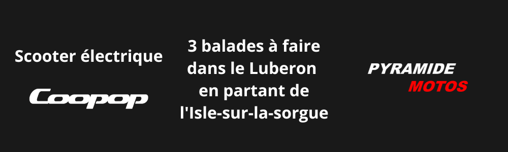3 balades à faire en scooter électrique Coopop, disponible chez Pyramide Motos, concessions motos et quads à l'isle-sur-la-sorgue, dans le vaucluse, à côté d'avignon
