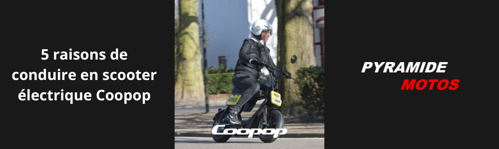 5 raisons de rouler en scooter électrique de la marque Coopop, disponible chez Pyramide Motos, concessions motos et quads à l'isle-sur-la-sorgue, dans le vaucluse, à côté d'avignon