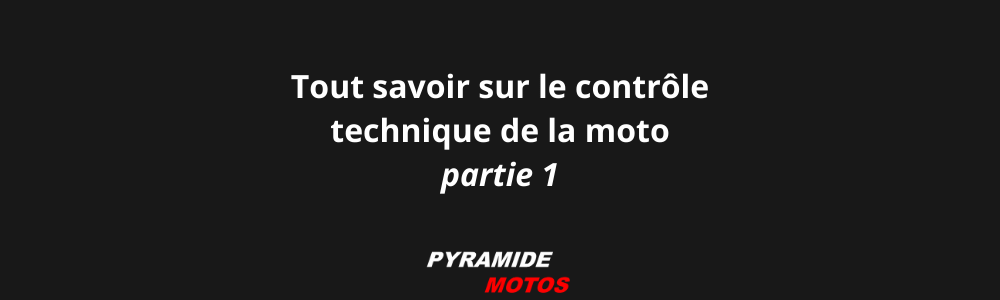 Tout savoir sur le contrôle technique des motos - pyramide motos