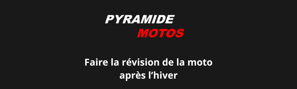 Pyramide Motos vous propose de faire la révision de la moto après l'hiver