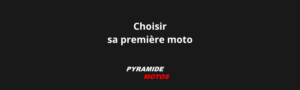Choisir sa première moto - Pyramide Motos, l'isle-sur-la-sorgue, Vaucluse