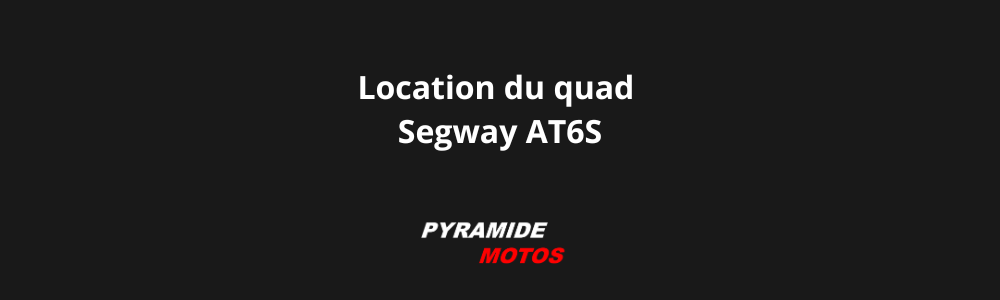 Location du quad Segway AT6S Pyramide Motos, l'isle-sur-la-sorgue, Vaucluse